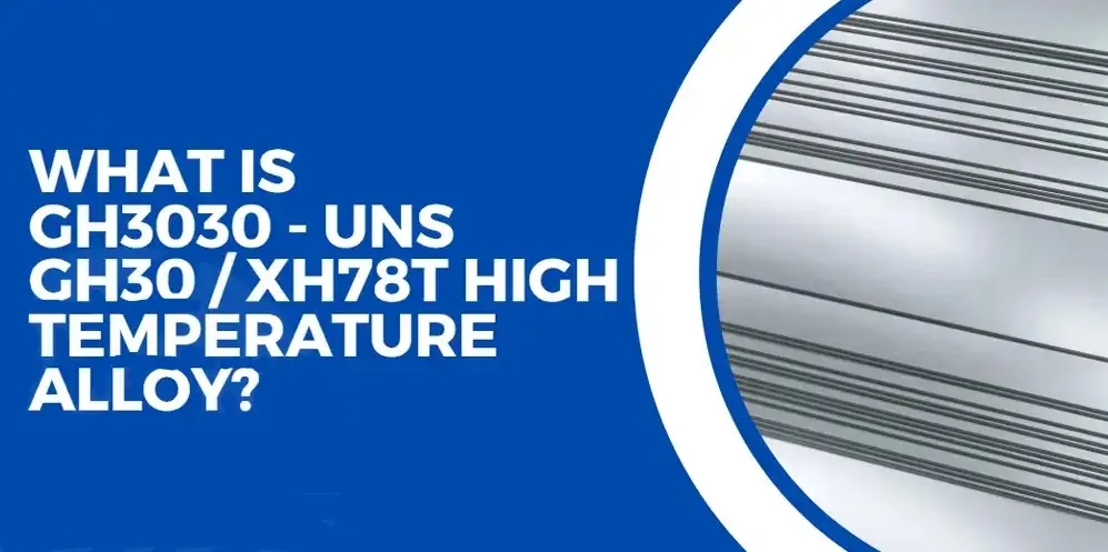 Equivalent grades of GH3030 guide Equivalent grades of GH3030 guide